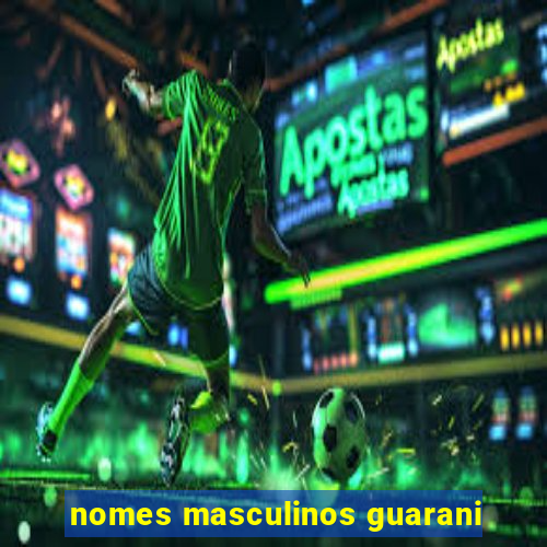 nomes masculinos guarani